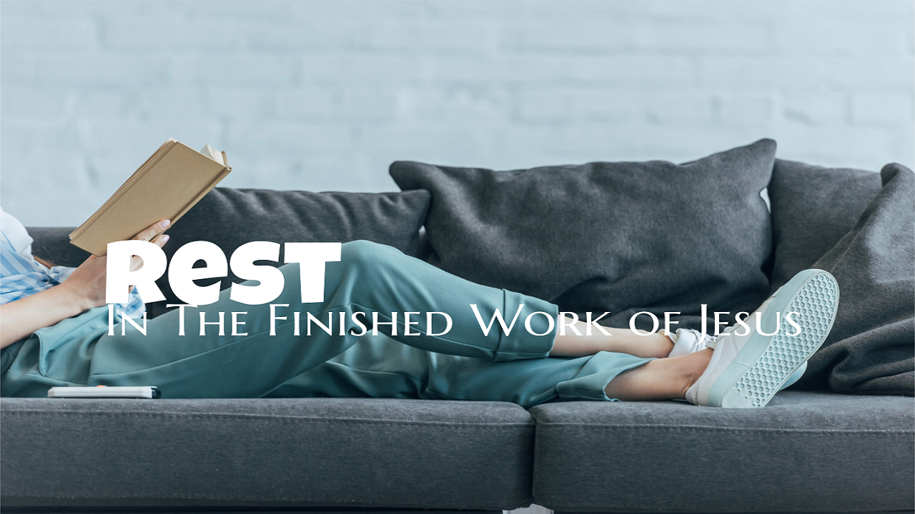 #5 - Rest In The Finished Work of Jesus