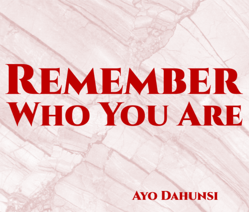 Remember Who You Are