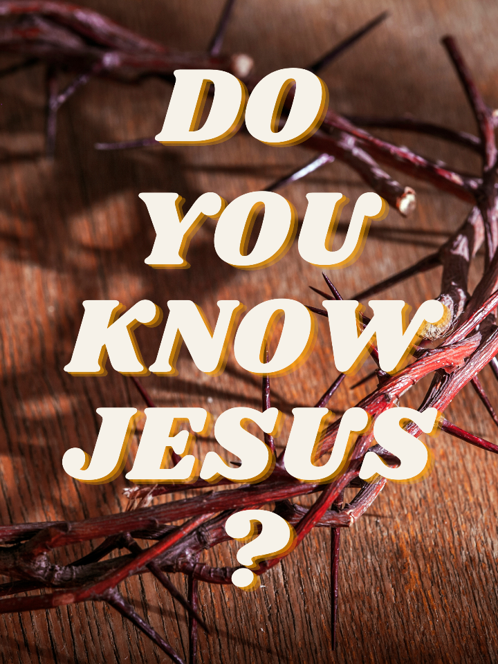 DO YOU KNOW JESUS III?