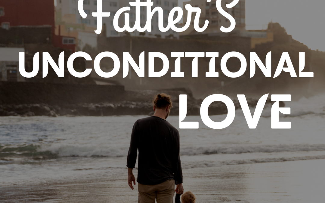 THE FATHER’S UNCONDITIONAL LOVE IV| ARLENE KINZEL | MARCH 5TH, 2023