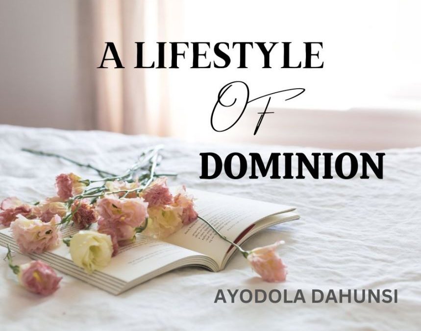 A LIFESTYLE OF DOMINION | AYODOLA DAHUNSI | MAY 21ST, 2023